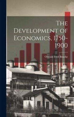 The Development of Economics, 1750-1900 - Boucke, Oswald Fred