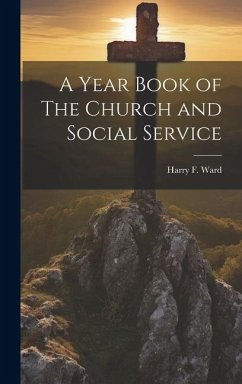 A Year Book of The Church and Social Service - Ward, Harry F.