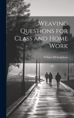 Weaving Questions for Class and Home Work - Crankshaw, William P.