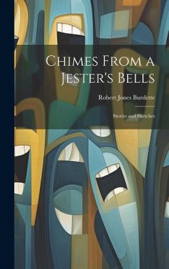 Chimes From a Jester's Bells: Stories and Sketches - Burdette, Robert Jones