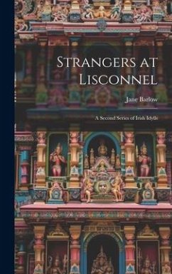 Strangers at Lisconnel: A Second Series of Irish Idylls - Barlow, Jane