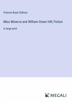 Miss Minerva and William Green Hill; Fiction - Calhoun, Frances Boyd