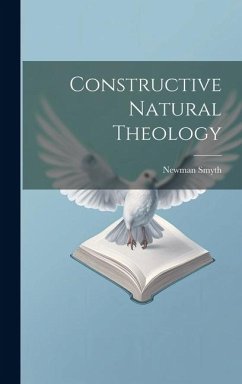 Constructive Natural Theology - Smyth, Newman
