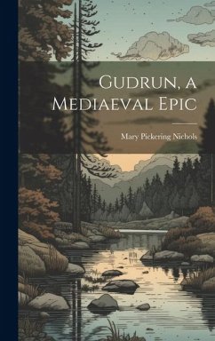 Gudrun, a Mediaeval Epic - Nichols, Mary Pickering