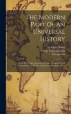 The Modern Part Of An Universal History: From The Earliest Account Of Time. Compiled From Original Writers. By The Authors Of The Antient Part