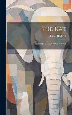 The Rat: Its History & Destructive Character - Rodwell, James