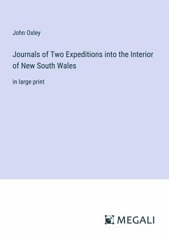 Journals of Two Expeditions into the Interior of New South Wales - Oxley, John