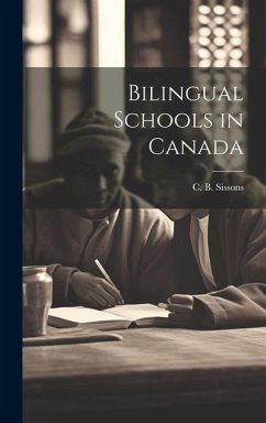 Bilingual Schools in Canada - C. B. (Charles Bruce), Sissons