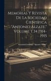 Memorias y revista de la Sociedad Científica &quote;Antonio Alzate.&quote; Volume t.34 1914-1915