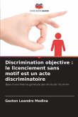Discrimination objective : le licenciement sans motif est un acte discriminatoire