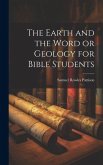 The Earth and the Word or Geology for Bible Students