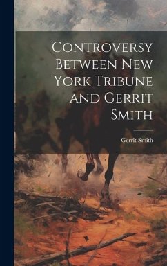 Controversy Between New York Tribune and Gerrit Smith - Gerrit, Smith