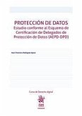 Protección de datos. Estudio conforme al Esquema de Certificación de Delegados de Protección de Datos (AEPD-DPD)