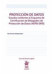 Protección de datos. Estudio conforme al Esquema de Certificación de Delegados de Protección de Datos (AEPD-DPD)