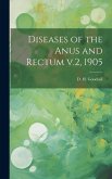 Diseases of the Anus and Rectum v.2, 1905
