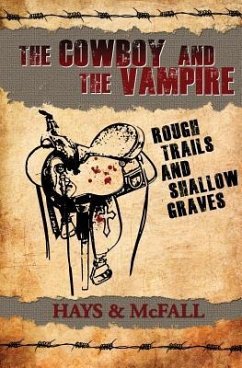 The Cowboy and the Vampire: Rough Trails and Shallow Graves - Hays, Clark; McFall, Kathleen