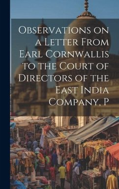Observations on a Letter From Earl Cornwallis to the Court of Directors of the East India Company, P - Anonymous