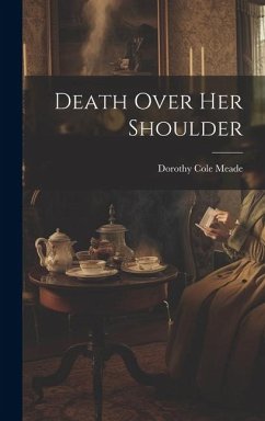 Death Over Her Shoulder - Meade, Dorothy Cole