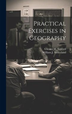 Practical Exercises in Geography - Sutherland, William J.; Sanford, Chester M.