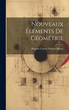 Nouveaux éléments de géométrie - Méray, Hugues Charles Robert