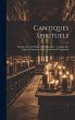 Cantiques Spirituels: Traduits Pour La... - Bild 1