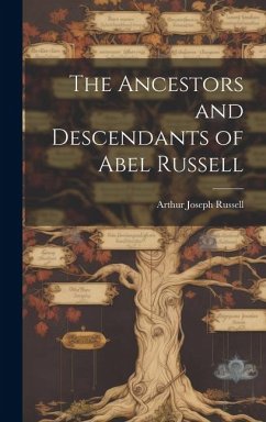 The Ancestors and Descendants of Abel Russell - Russell, Arthur Joseph