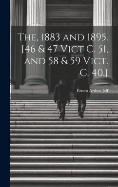 The, 1883 and 1895. [46 & 47 Vict C. 51, and 58 & 59 Vict. C. 40.] - Jelf, Ernest Arthur