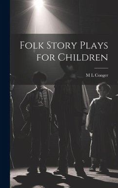 Folk Story Plays for Children - Conger, M. L.