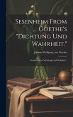Sesenheim From Goethe's &quote;Dichtung und Wahrheit.&quote;: From Goethe's&quote;dichtung und Wahrheit,&quote;