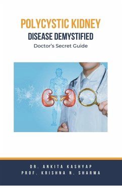 Polycystic Kidney Disease Demystified - Kashyap, Ankita; Sharma, Krishna N.