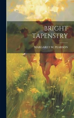 Bright Tapenstry - Pearson, Margaret M.