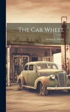 The Car Wheel - Fowler, George L.