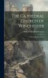 The Cathedral Church of Winchester: A... - Bild 1