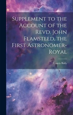 Supplement to the Account of the Revd. John Flamsteed, the First Astronomer-Royal - Baily, Francis