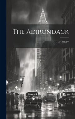The Adirondack - Headley, J. T.