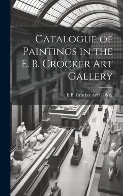 Catalogue of Paintings in the E. B. Crocker Art Gallery - Crocker Art Gallery, E. B.