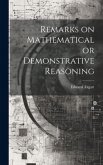 Remarks on Mathematical or Demonstrative Reasoning