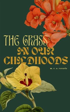 the grass in our childhoods - Reverie, M. R. S.