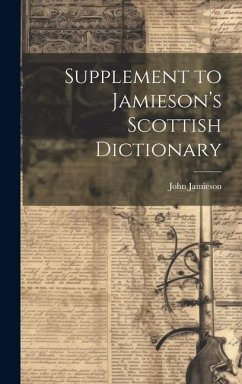Supplement to Jamieson's Scottish Dictionary - Jamieson, John