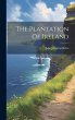 The Plantation Of Ireland - Bild 1