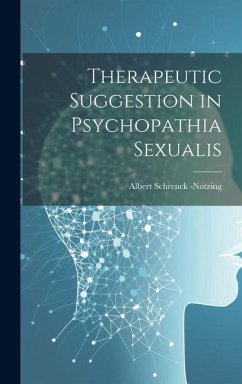 Therapeutic Suggestion in Psychopathia Sexualis - Notzing, Albert Schrenck