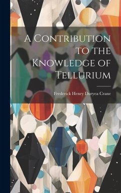 A Contribution to the Knowledge of Tellurium - Crane, Frederick Henry Duryea