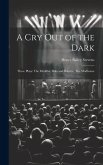 A Cry Out of the Dark: Three Plays: The Meddler, Bolo and Babette, The Madhouse