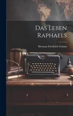 Das Leben Raphaels - Grimm, Herman Friedrich