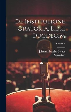 De institutione oratoria, libri duodecim; Volume 1 - Quintilian