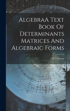 AlgebraA Text Book Of Determinants Matrices And Algebraic Forms - Ferrar, Wl