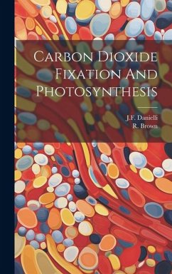 Carbon Dioxide Fixation And Photosynthesis - Danielli, Jf; Brown, R.