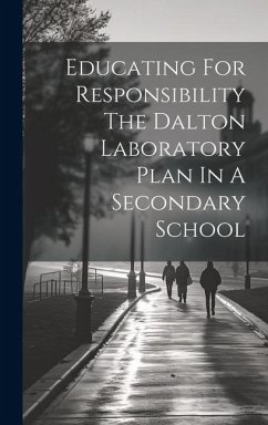 Educating For Responsibility The Dalton Laboratory Plan In A Secondary School - Anonymous