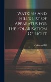 Watkin's And Hill's List Of Apparatus For The Polarisation Of Light