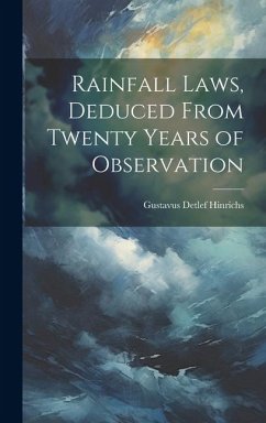 Rainfall Laws, Deduced From Twenty Years of Observation - Hinrichs, Gustavus Detlef